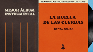 La Huella de las cuerdas de Berta Rojas logra tres nominaciones a los Latin Grammy 2026